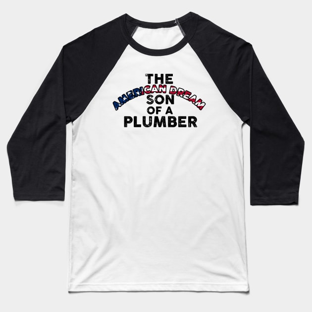 Son of a Plumber Shirt Dusty Rhodes The American Dream Baseball T-Shirt by Lones Eiless